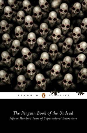 دانلود کتاب The Penguin Book of the Undead: Fifteen Hundred Years of Supernatural Encounters
