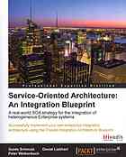 دانلود کتاب Service Oriented Architecture : Successfully implement your own enterprise integration architecture using the Trivadis Integration Architecture Blueprint: an Integration Blueprint
