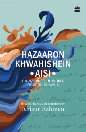 دانلود کتاب Hazaron Khawaishen Aisi: The Wonderful World of Urdu Ghazals