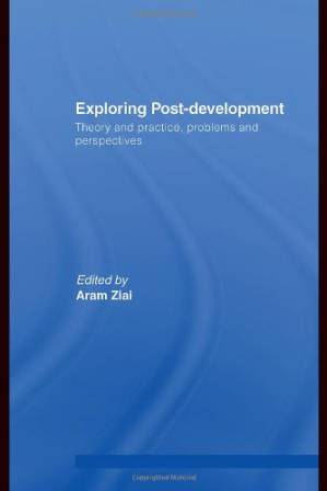 دانلود کتاب Exploring Post-Development: Theory and Practice, Problems and Perspectives