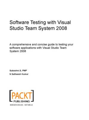 دانلود کتاب Software testing with Visual Studio team system 2008 : a comprehensive and concise guide to testing your software applications with Visual Studio team system 2008