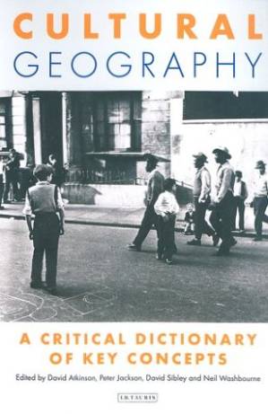 دانلود کتاب Cultural Geography: A Critical Dictionary of Key Concepts (International Library of Human Geography)