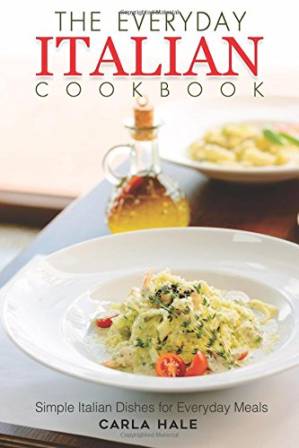 دانلود کتاب The Everyday Italian Cookbook: Simple Italian Dishes for Everyday Meals