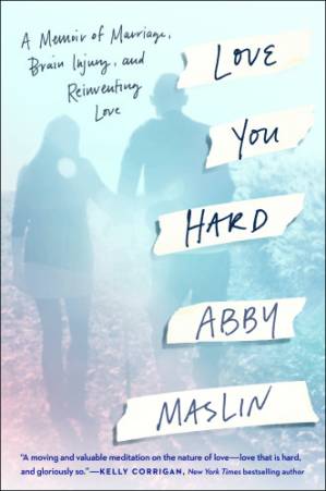 دانلود کتاب Love You Hard: A Memoir of Marriage, Brain Injury and Reinventing Love