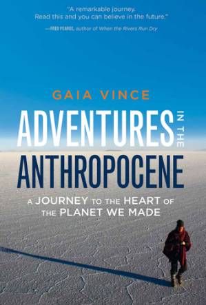دانلود کتاب Adventures in the anthropocene: a journey to the heart of the planet we made