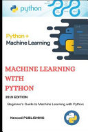 دانلود کتاب Machine Learning Python: Beginner’s Guide to Machine Learning with Python. introduction to Machine Learning using python.