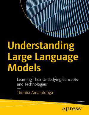 دانلود کتاب Understanding Large Language Models: Learning Their Underlying Concepts and Technologies