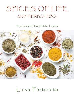 دانلود کتاب Spices of Life and Herbs, Too! : Recipes with Locked-in Tastes