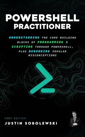 دانلود کتاب PowerShell Practitioner: Understanding The Core Building Blocks of Programming & Scripting through PowerShell
