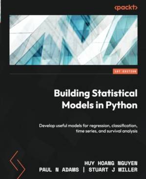 دانلود کتاب Building Statistical Models in Python: Develop useful models for regression, classification, time series