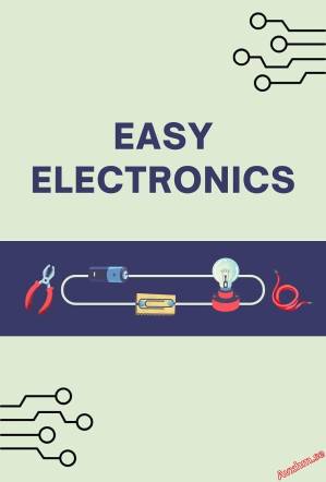 دانلود کتاب Easy Electronics: Learn the Basics of Electronics in a Simple and Practical Way