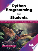 دانلود کتاب Python Programming for Students: Explore Python in multiple dimensions with project-oriented approach