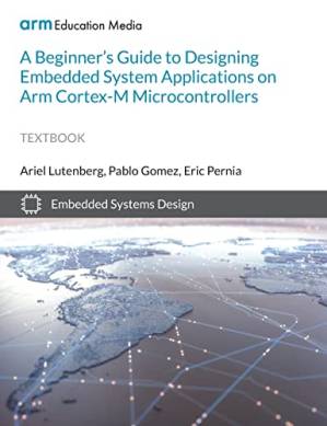 دانلود کتاب A Beginner’s Guide to Designing Embedded System Applications on Arm Cortex-M Microcontrollers