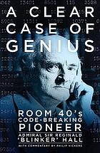 دانلود کتاب A clear case of genius: Room 40’s code-breaking pioneer