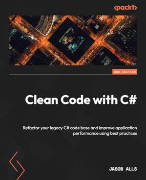 دانلود کتاب Clean Code with C# – Second Edition: Refactor your legacy C# code base and improve application performance using best practices