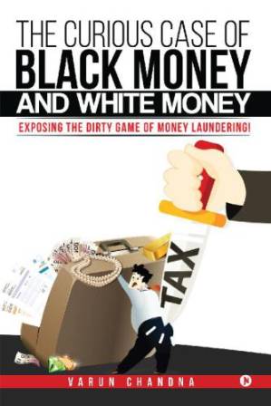 دانلود کتاب The Curious Case of Black Money and White Money: Exposing the Dirty Game of Money Laundering!