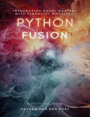 دانلود کتاب Python Fusion: Integrating Excel Mastery with Financial Modeling: A comprehensive Guide