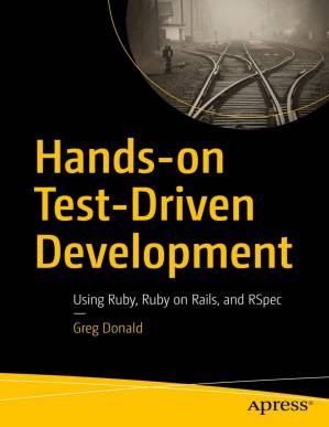 دانلود کتاب Hands-on Test-Driven Development: Using Ruby, Ruby on Rails, and RSpec