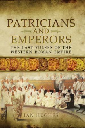 دانلود کتاب Patricians and Emperors: The Last Rulers of the Western Roman Empire