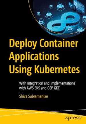 دانلود کتاب Deploy Container Applications Using Kubernetes: Implementations with microk8s and AWS EKS
