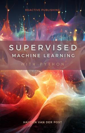 دانلود کتاب Supervised Machine Learning with Python: A Comprehensive guide to Supervised Learning for 2024