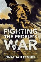 دانلود کتاب Fighting the People’s War: The British and Commonwealth Armies and the Second World War