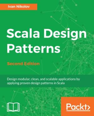 دانلود کتاب Scala Design Patterns. Design modular, clean, and scalable applications by applying proven design patterns in Scala. Second Edition