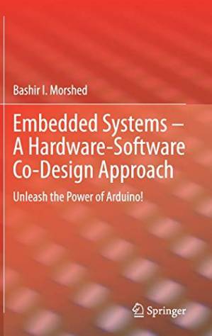 دانلود کتاب Embedded Systems – A Hardware-Software Co-Design Approach: Unleash the Power of Arduino!