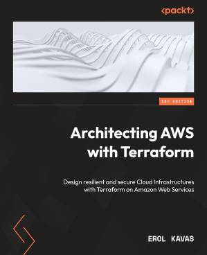دانلود کتاب Architecting AWS with Terraform: Design resilient and secure Cloud Infrastructures with Terraform on Amazon Web Services