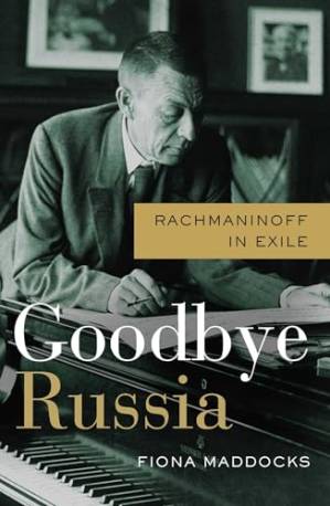 دانلود کتاب Goodbye Russia: Rachmaninoff in Exile