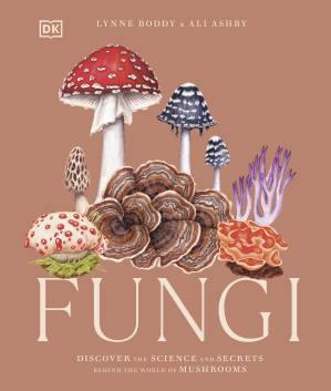 دانلود کتاب Fungi: Discover the Science and Secrets Behind the World of Mushrooms