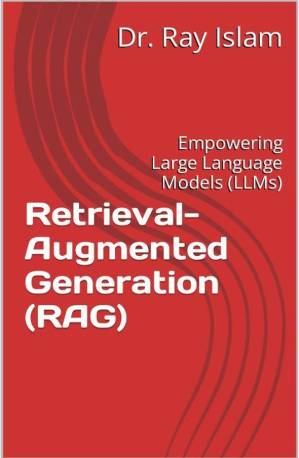 دانلود کتاب Retrieval-Augmented Generation (RAG): Empowering Large Language Models (LLMs)