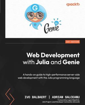 دانلود کتاب Web Development with Julia and Genie: A hands-on guide to high-performance server-side web development with the Julia programming language