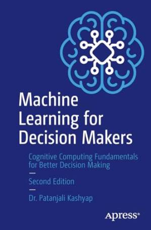 دانلود کتاب Machine Learning for Decision Makers: Cognitive Computing Fundamentals for Better Decision Making