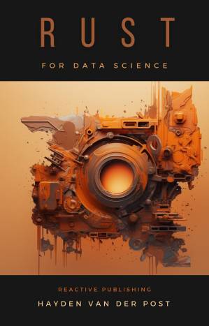 دانلود کتاب Rust for Data Science: A Rustacean Odyssey: A Sophisiticated Guide For Rustacean’s