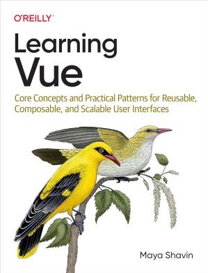 دانلود کتاب Learning Vue: Core Concepts and Practical Patterns for Reusable, Composable, Scalable User Interfaces
