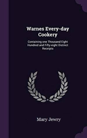 دانلود کتاب Warnes every-day cookery : containing one thousand eight hundred and fifty-eight distinct receipts