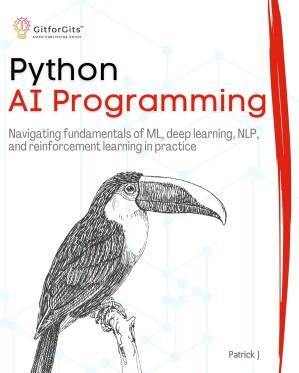 دانلود کتاب Python AI Programming: Navigating fundamentals of ML, deep learning, NLP, and reinforcement learning in practice