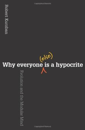 دانلود کتاب Why Everyone (Else) Is a Hypocrite. Evolution and the Modular Mind