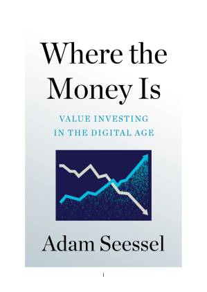دانلود کتاب Where the Money Is: Value Investing in the Digital Age