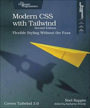دانلود کتاب Modern CSS with Tailwind: Flexible Styling Without the Fuss – Second Edition