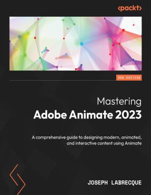 دانلود کتاب Mastering Adobe Animate 2023 – Third Edition