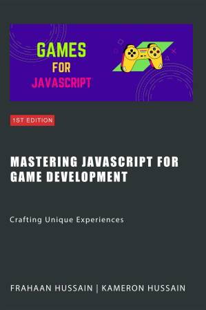 دانلود کتاب Mastering JavaScript for Game Development: Crafting Unique Experiences