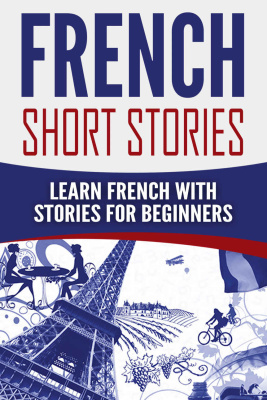 دانلود کتاب French Short Stories: Learn French with Stories for Beginners