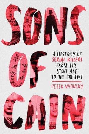 دانلود کتاب Sons of Cain: A History of Serial Killers from the Stone Age to the Present