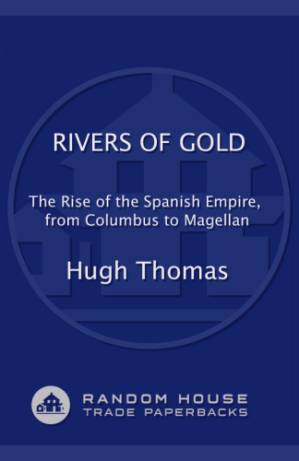 دانلود کتاب Rivers of Gold The Rise of the Spanish Empire, from Columbus to Magellan