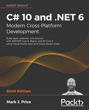 دانلود کتاب C# 10 and .NET 6 – Modern Cross-Platform Development: Build apps, websites, and services with ASP.NET Core 6, Blazor, and EF Core 6 using Visual Studio 2022 and Visual Studio Code – Sixth Edition