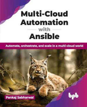 دانلود کتاب Multi-Cloud Automation with Ansible: Automate, orchestrate, and scale in a multi-cloud world