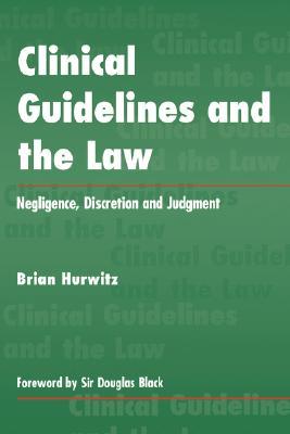 دانلود کتاب Clinical Guidelines and the Law: Negligence, Discretion and Judgment