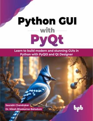 دانلود کتاب Python GUI with PyQt: Learn to build modern and stunning GUIs in Python with PyQt5 and Qt Designer (English Edition)